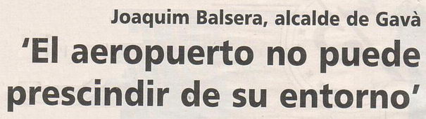 Extracte d'una entrevista realitzada a l'alcalde de Gav&agrave; (Joaquim Balsera) a la revista gratu&iuml;ta AQU&Iacute; (27 d'abril de 2007)